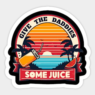 Give The Daddies Some Juice Vintage Sticker